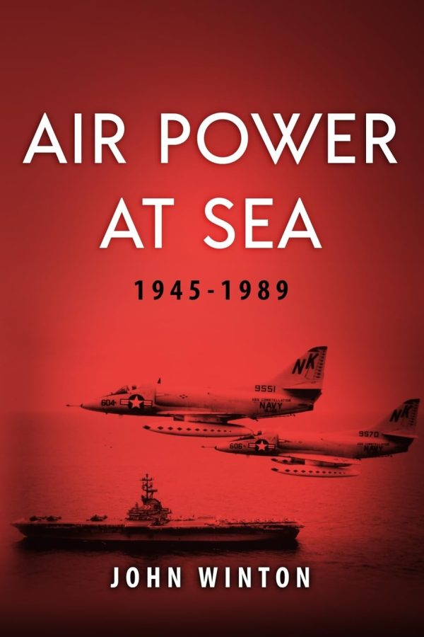 Air Power at Sea, 1945-1989 (20th Century Naval Innovations) [Paperback] Winton, John