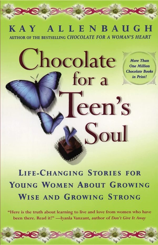 Chocolate For A Teen's Soul: Life-changing Stories For Young Women About Growing Wise And Growing Strong [Paperback] Allenbaugh, Kay