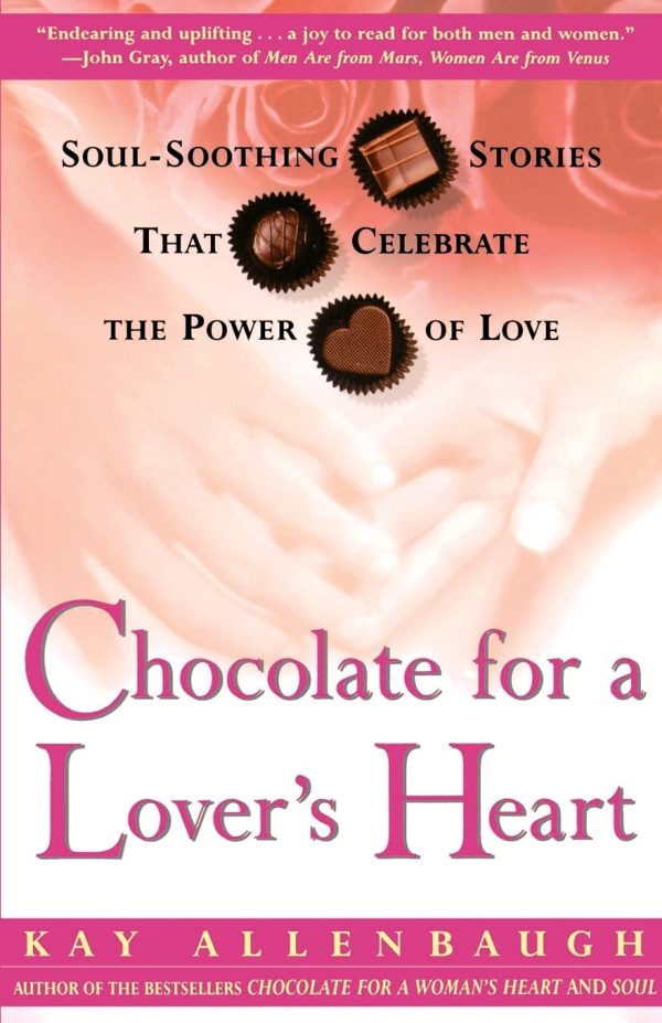 Chocolate for a Lover's Heart: Soul-Soothing Stories that Celebrate the Power of Love [Paperback] Allenbaugh, Kay