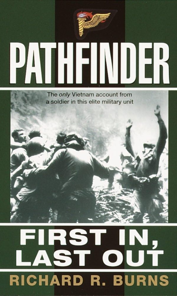 Pathfinder: First In, Last Out: A Memoir of Vietnam [Mass Market Paperback] Burns, Richard R.