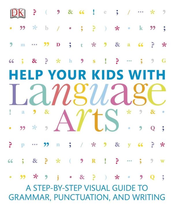 Help Your Kids with Language Arts: A Step-by-Step Visual Guide to Grammar, Punctuation, and Writing (DK Help Your Kids) [Paperback] DK