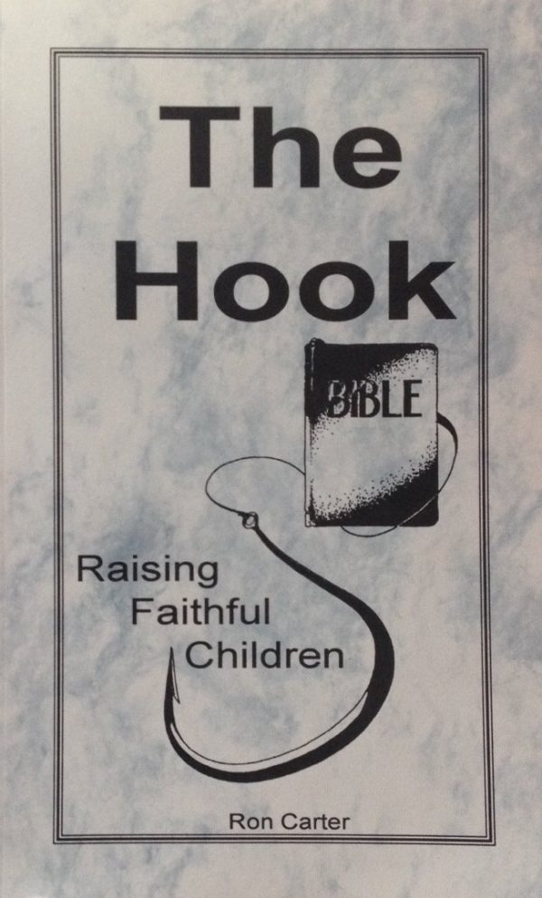 The Hook: Raising Faithful Children [Paperback] Ron Carter