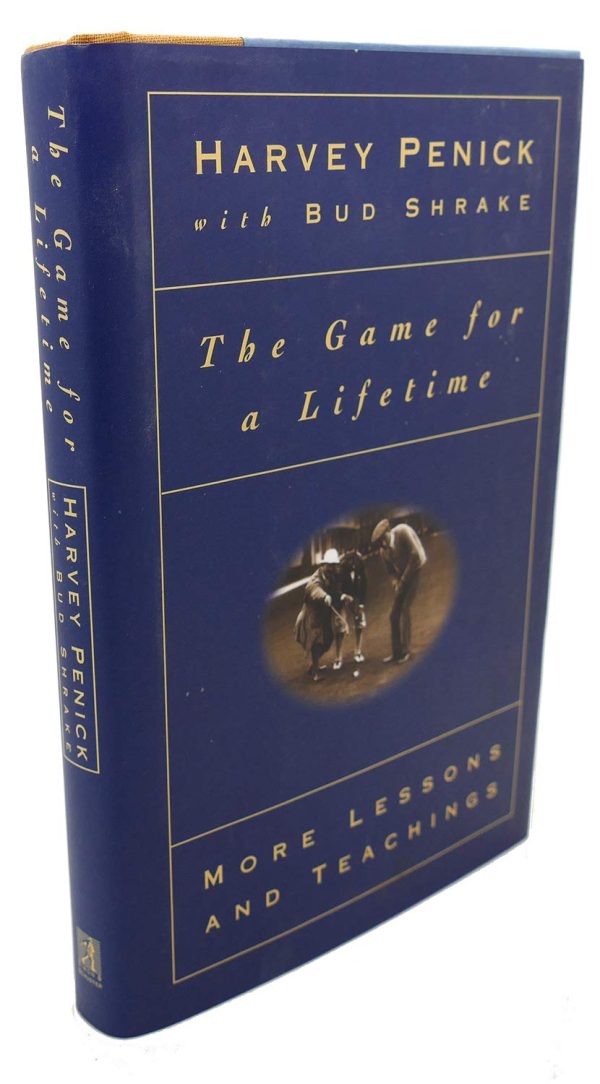 The Game for a Lifetime: More Lessons and Teachings [Hardcover] Harvey Penick and Bud Shrake