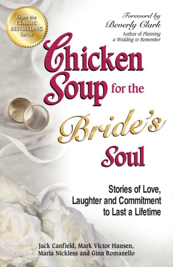 Chicken Soup for the Bride's Soul: Stories of Love, Laughter and Commitment to Last a Lifetime (Chicken Soup for the Soul) [Paperback] Canfield, Jack; Hansen, Mark Victor and Nickless, Maria