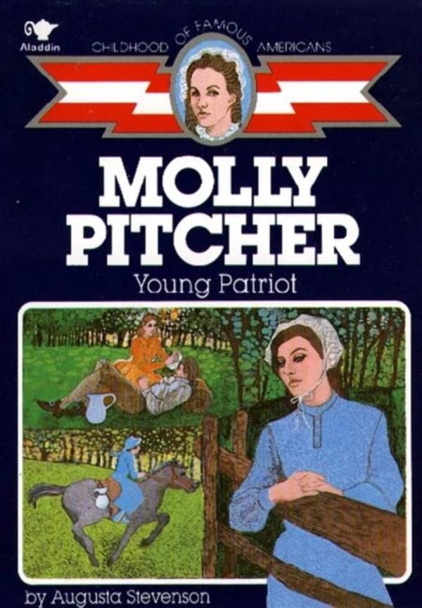 Molly Pitcher: Young Patriot (Childhood of Famous Americans) [Paperback] Stevenson, Augusta