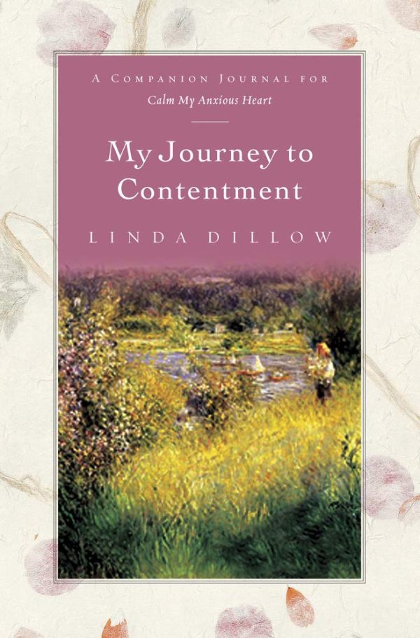 My Journey to Contentment: A Companion Journal for Calm My Anxious Heart Dillow, Linda