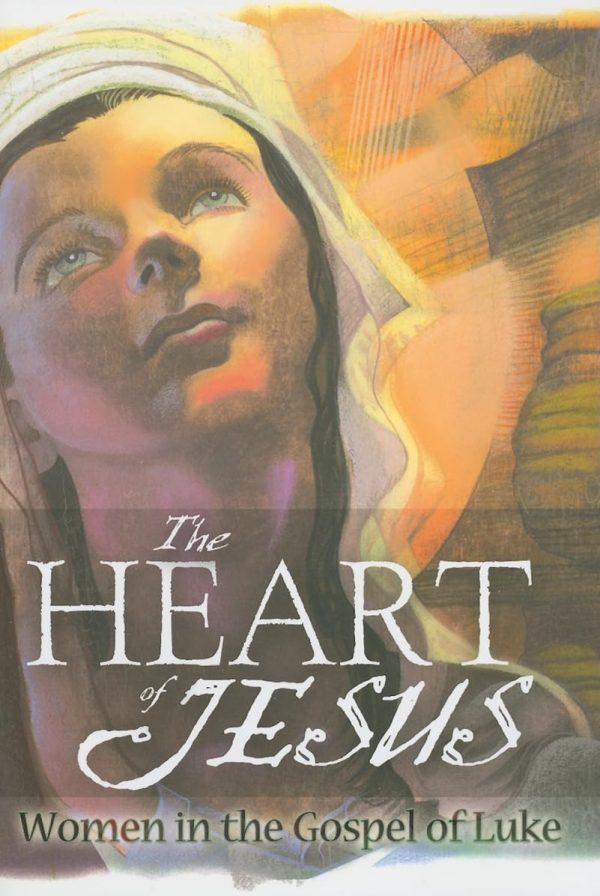 The Heart of Jesus: Women in the Gospel of Luke [Paperback] Marlys Taege Moberg