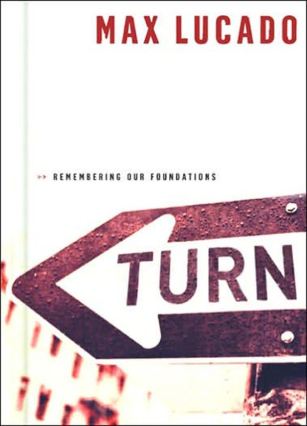 Turn: Remembering Our Foundations Lucado, Max