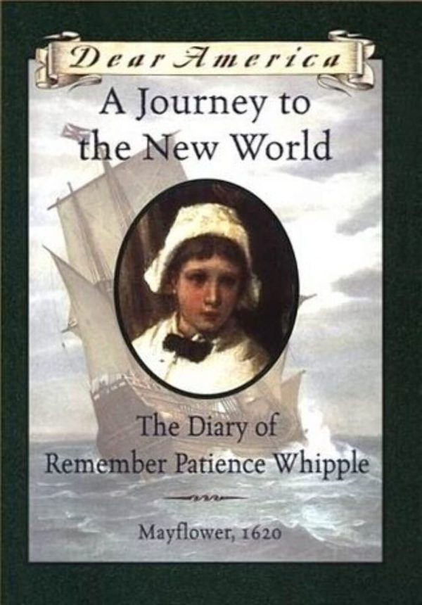 A Journey to the New World: The Diary of Remember Patience Whipple, Mayflower, 1620 (Dear America Series) Lasky, Kathryn