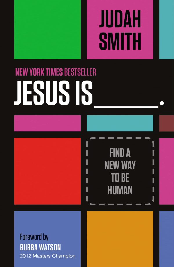 Jesus Is: Find a New Way to Be Human [Paperback] Judah Smith and Bubba Watson