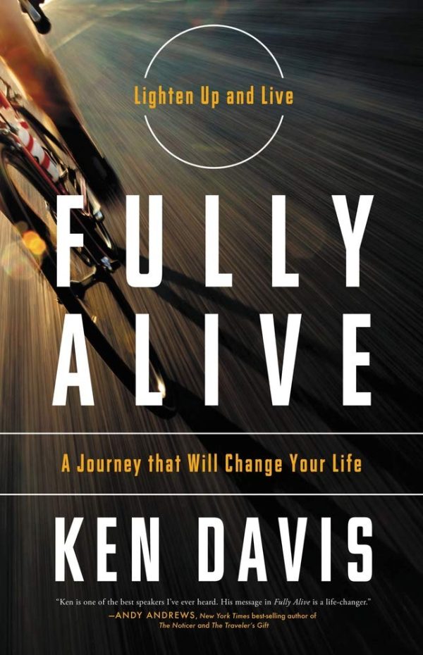 Fully Alive: Lighten Up and Live - A Journey that Will Change Your LIfe Davis, Ken