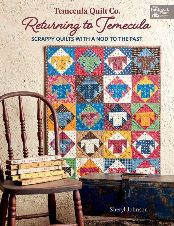 Temecula Quilt Co. Returning to Temecula: Scrappy Quilts with a Nod to the Past (The Patchwork Place) [Paperback] Johnson, Sheryl