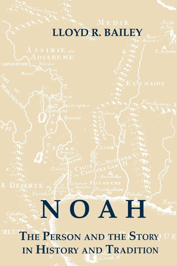 Noah: The Person and the Story in History and Tradition [Paperback] Bailey, Lloyd R.