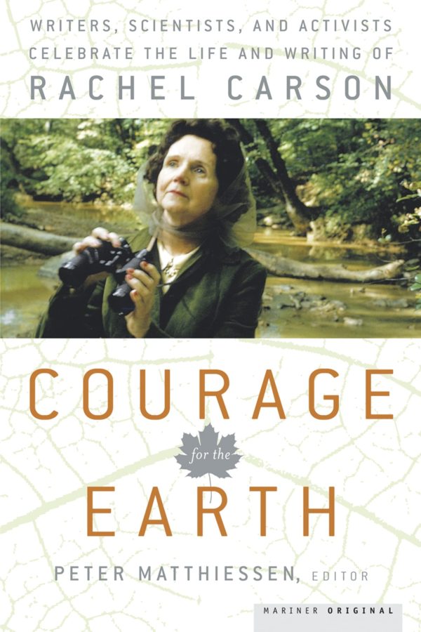 Courage For The Earth: Writers, Scientists, and Activists Celebrate the Life and Writing of Rachel Carson [Paperback] Matthiessen, Peter