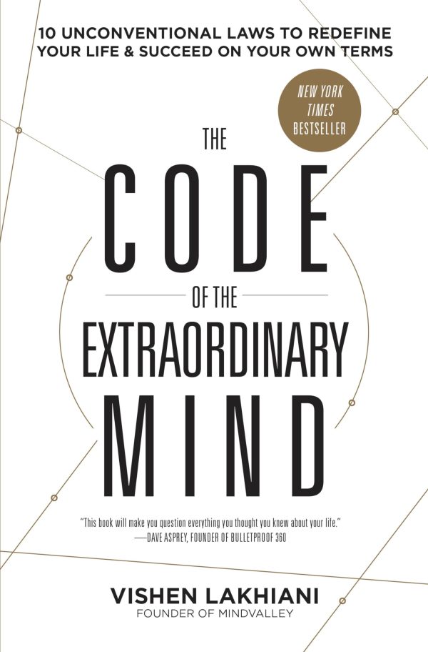 The Code of the Extraordinary Mind: 10 Unconventional Laws to Redefine Your Life and Succeed on Your Own Terms [Paperback] Lakhiani, Vishen