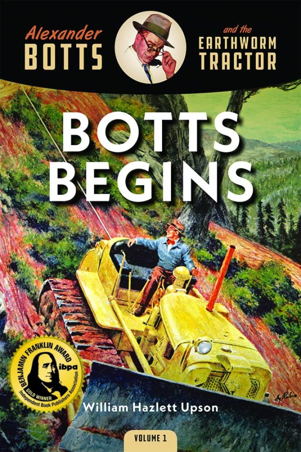 Botts Begins (Alexander Botts and the Earthworm Tractor) [Paperback] William Hazlett Upson