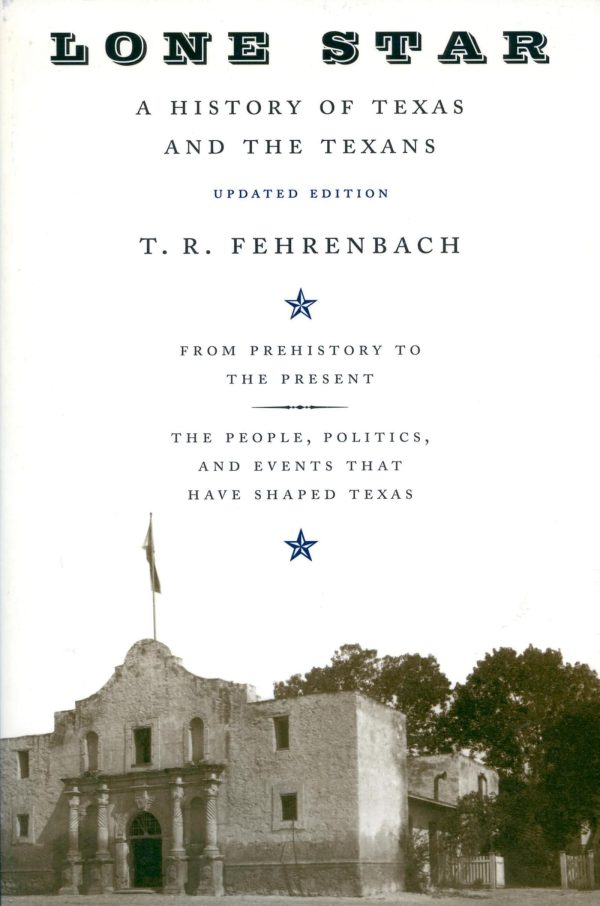 Lone Star: A History Of Texas And The Texans by  Fehrenbach, T. R.