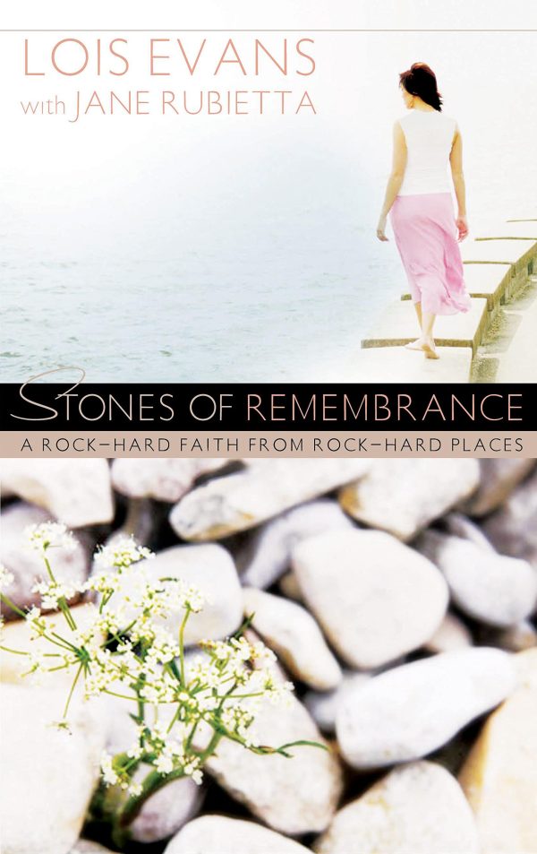 Stones of Remembrance: A Rock-Hard Faith From Rock-Hard Places [Paperback] Evans, Lois