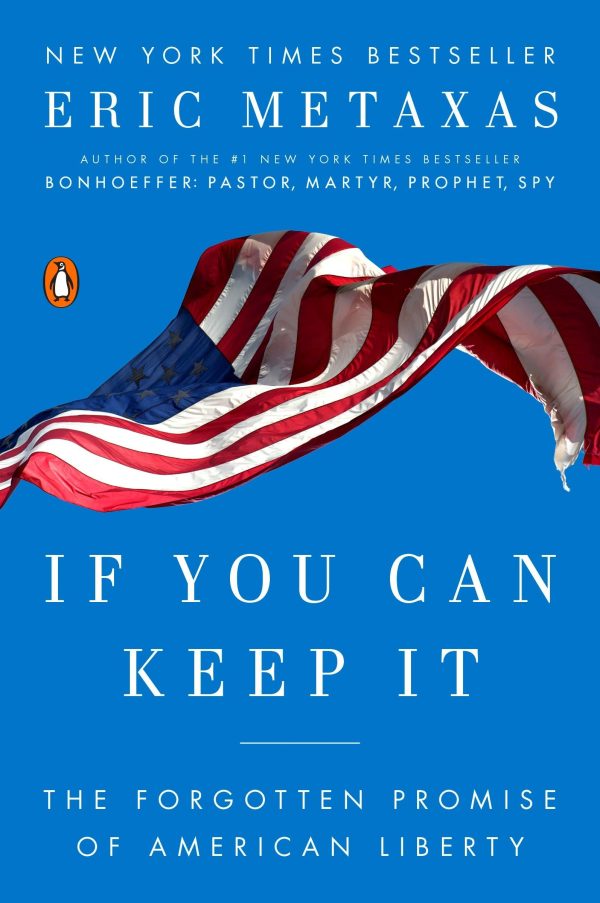 If You Can Keep It: The Forgotten Promise of American Liberty [Paperback] Metaxas, Eric