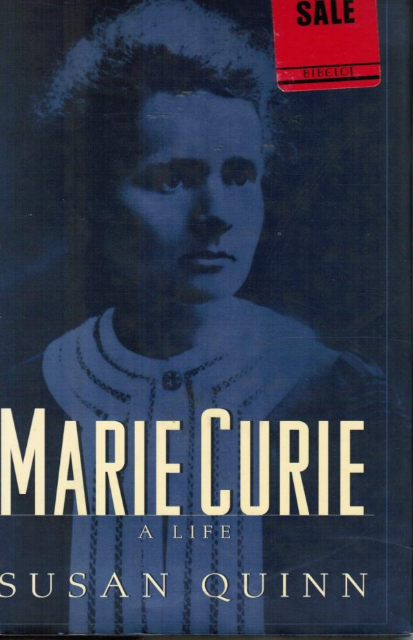 Marie Curie: A Life Quinn, Susan