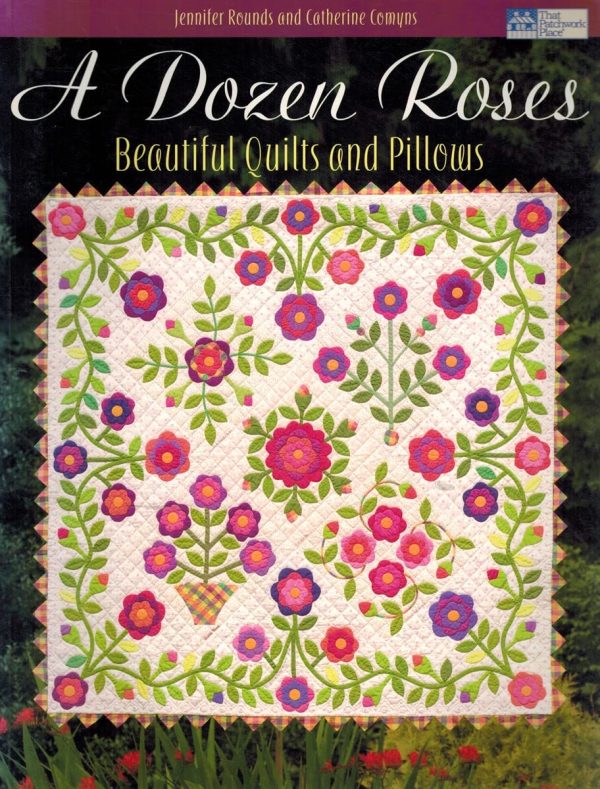 A Dozen Roses: Beautiful Quilts and Pillows [Paperback] Rounds, Jennifer and Comyns, Catherine