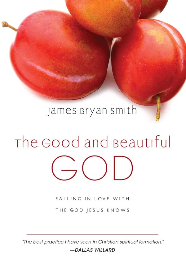 The Good and Beautiful God: Falling in Love with the God Jesus Knows (The Good and Beautiful Series) [Hardcover] Smith, James Bryan