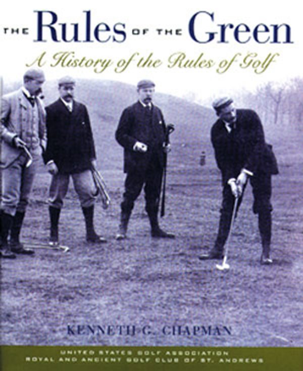 The Rules of the Green: A History of the Rules of Golf Chapman, Kenneth G