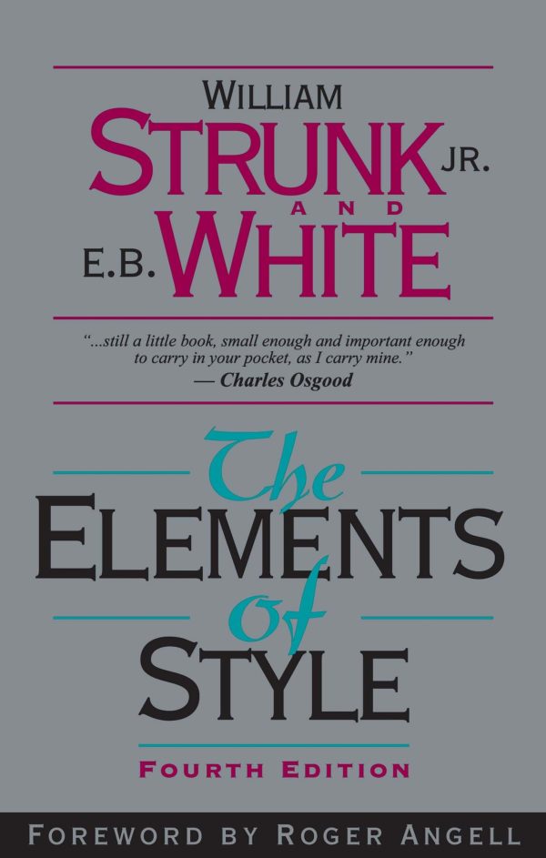 The Elements of Style, Fourth Edition [Paperback] Strunk Jr., William; White, E. B.; Test Editor and Angell, Roger