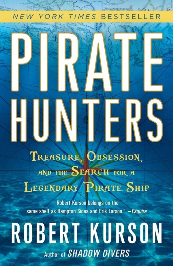 Pirate Hunters: Treasure, Obsession, and the Search for a Legendary Pirate Ship [Paperback] Kurson, Robert