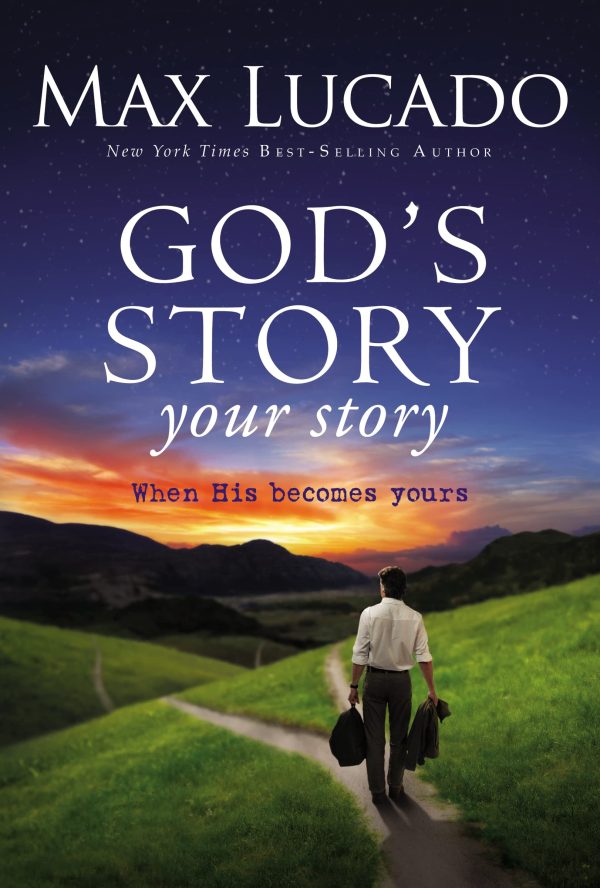 God's Story, Your Story: When His Becomes Yours (The Story) [Hardcover] Lucado, Max