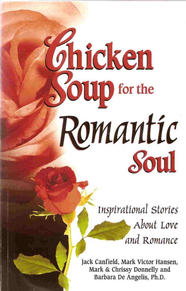 Chicken Soup for the Romantic Soul: Inspirational Stories About Love and Romance (Chicken Soup for the Soul) [Paperback] Jack Canfield; Mark Victor Hansen; Mark Donnelly; Chrissy Donnelly and Barbara DeAngelis