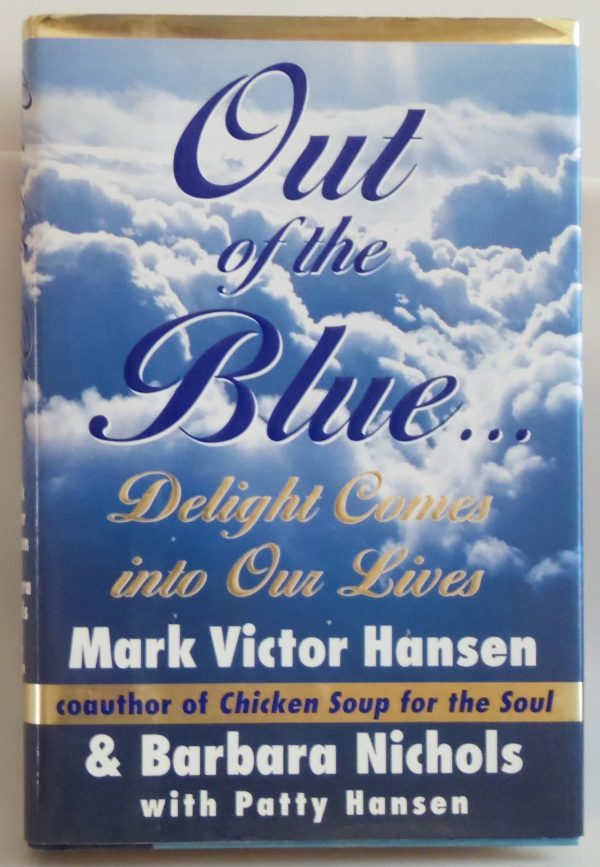 Out of the Blue: Delight Comes into Our Lives Barbara Nichols; Patty Hansen and Mark Victor Hansen