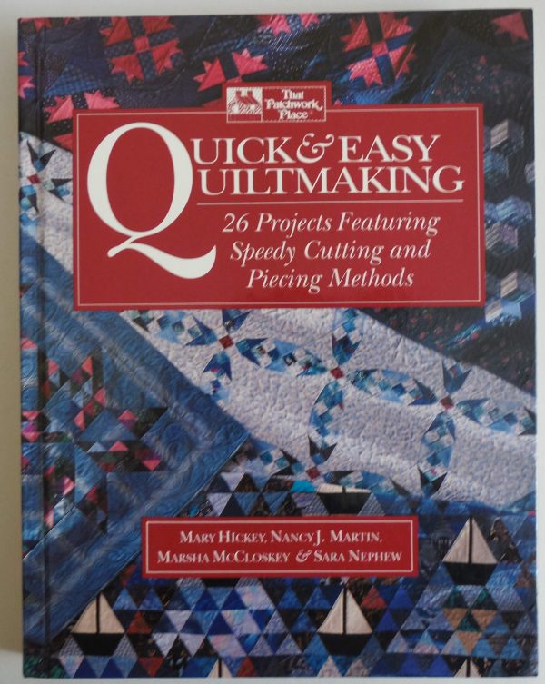 Quick & Easy Quiltmaking: 26 Projects Featuring Speedy Cutting and Piecing Methods Martin, Nancy J.; McCloskey, Marsha; Nephew, Sara and Hickey, Mary