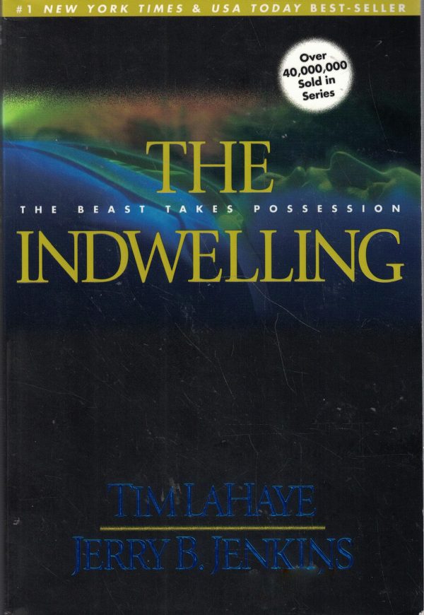 The Indwelling: The Beast Takes Possession (Left Behind No. 7) [Paperback] LaHaye, Tim and Jenkins, Jerry B.