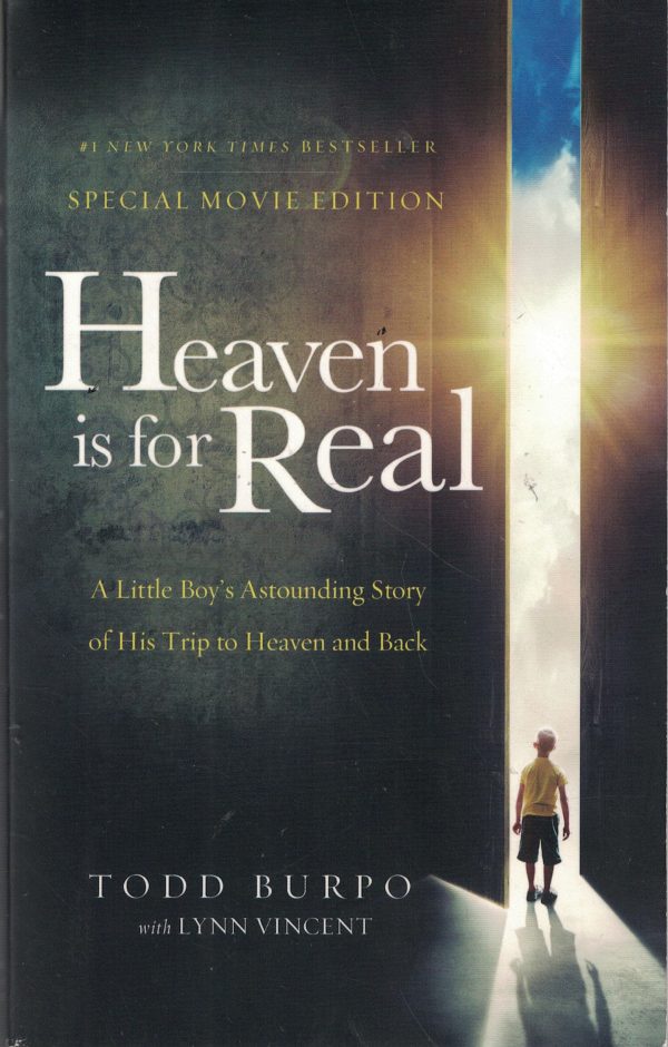 Heaven Is for Real: A Little Boy's Astounding Story of His Trip to Heaven and Back Burpo, Todd and Vincent, Lynn