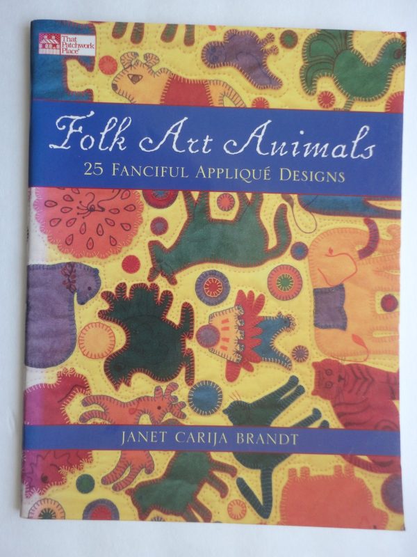 Folk Art Animals: 25 Fanciful Applique Designs Brandt, Janet Carija