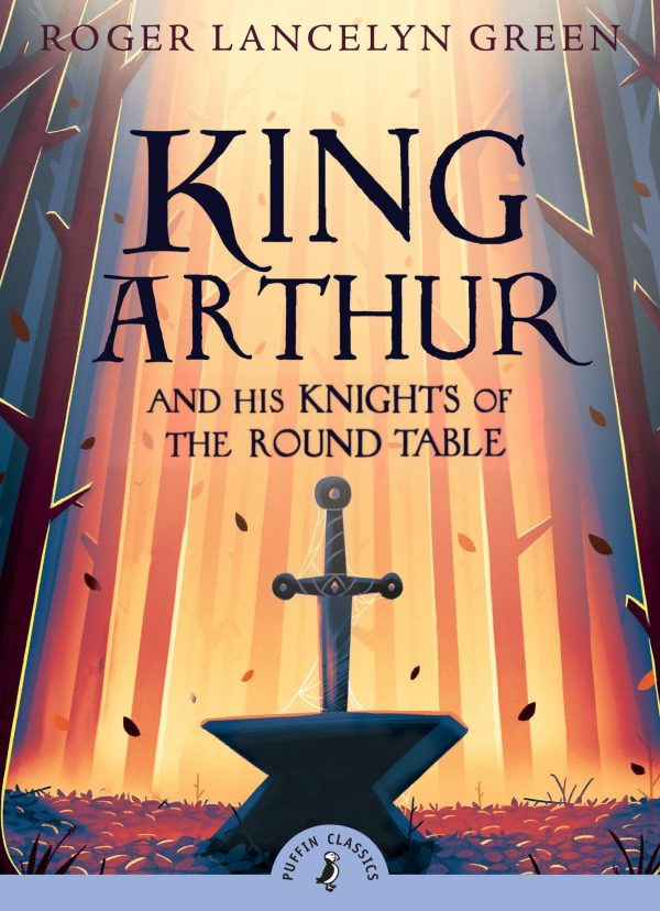 King Arthur and His Knights of the Round Table (Puffin Classics) [Paperback] Green, Roger Lancelyn