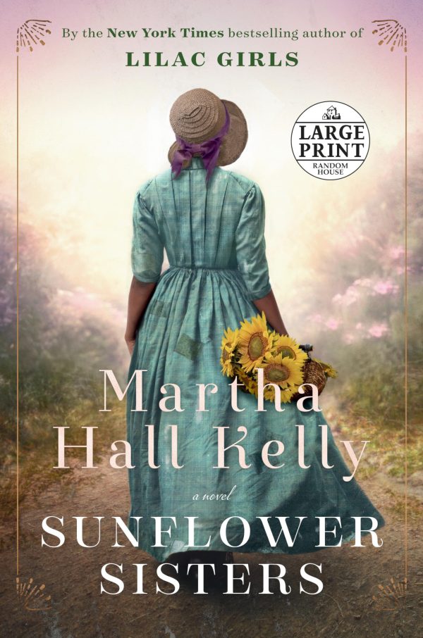 Sunflower Sisters: A Novel (Woolsey-Ferriday) [Paperback] Kelly, Martha Hall