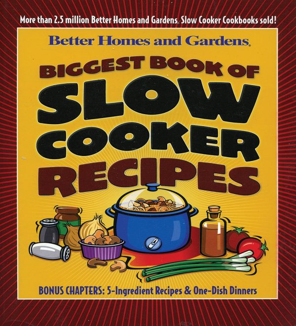 Biggest Book of Slow Cooker Recipes (Better Homes & Gardens) Better Homes and Gardens