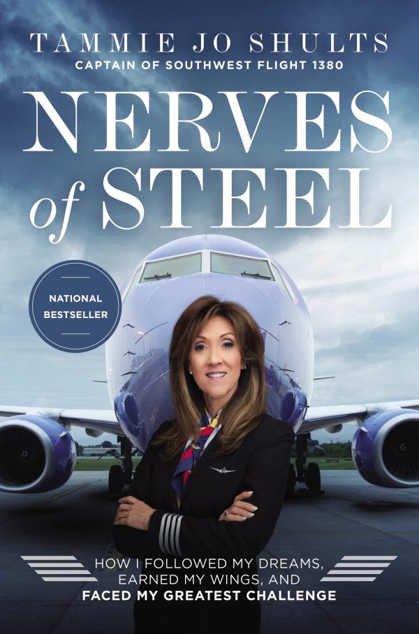 Nerves of Steel: How I Followed My Dreams, Earned My Wings, and Faced My Greatest Challenge by Shults, Captain Tammie Jo