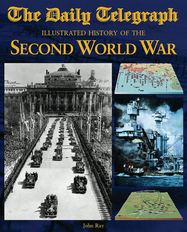 Daily Telegraph' Illustrated History of the Second World War [Hardcover] John Ray