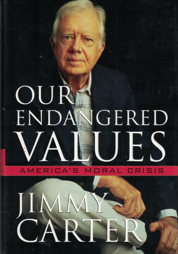 Our Endangered Values: America's Moral Crisis Carter, Jimmy