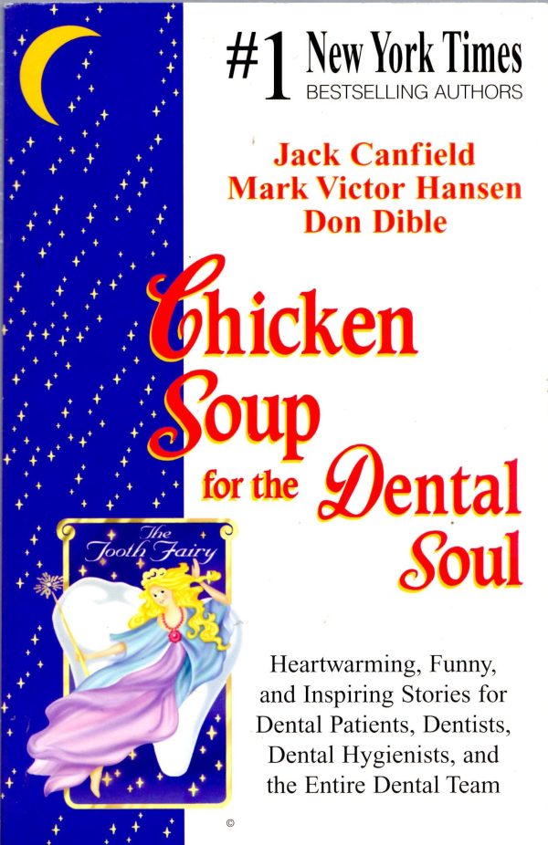 Chicken Soup For The Dental Soul - Heartwarming, Funny, and Inspiring Stories For Dental Patients, Dentists, Dental Hygienists, and the Entire Dental Team [Paperback] Canfield, Jack ; Hansen, Mark Victor; Dibble, Don