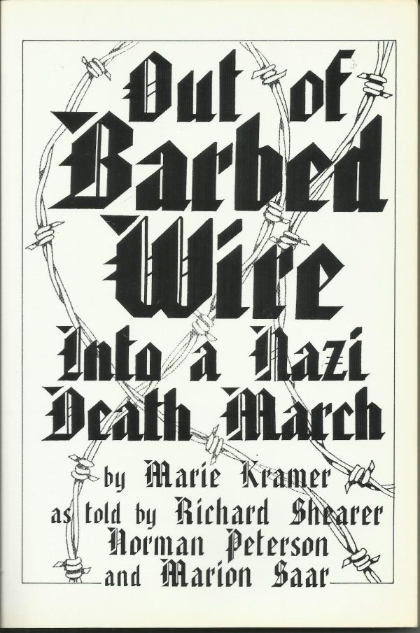 Out of Barbed Wire: Into a Nazi Death March [Paperback] Kramer, Marie