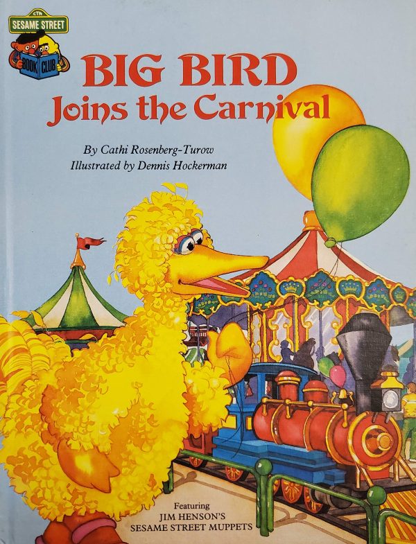 Big Bird Joins the Carnival Cathi Rosenberg-Turow and Dennis Hockerman