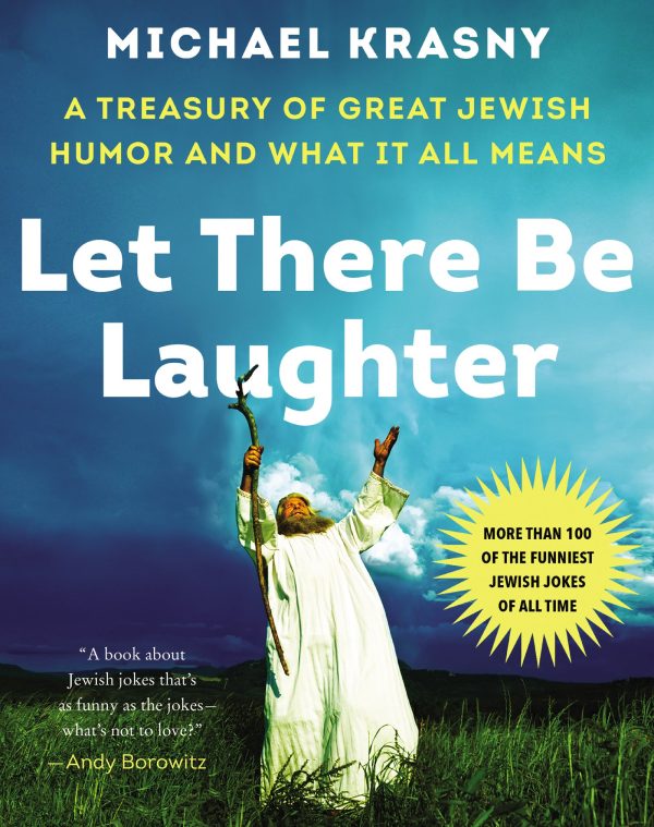 Let There Be Laughter: A Treasury of Great Jewish Humor and What It All Means Krasny, Michael