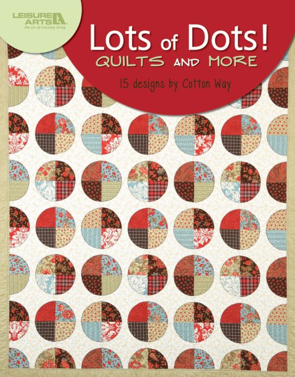 Lots of Dots! Quilts & More