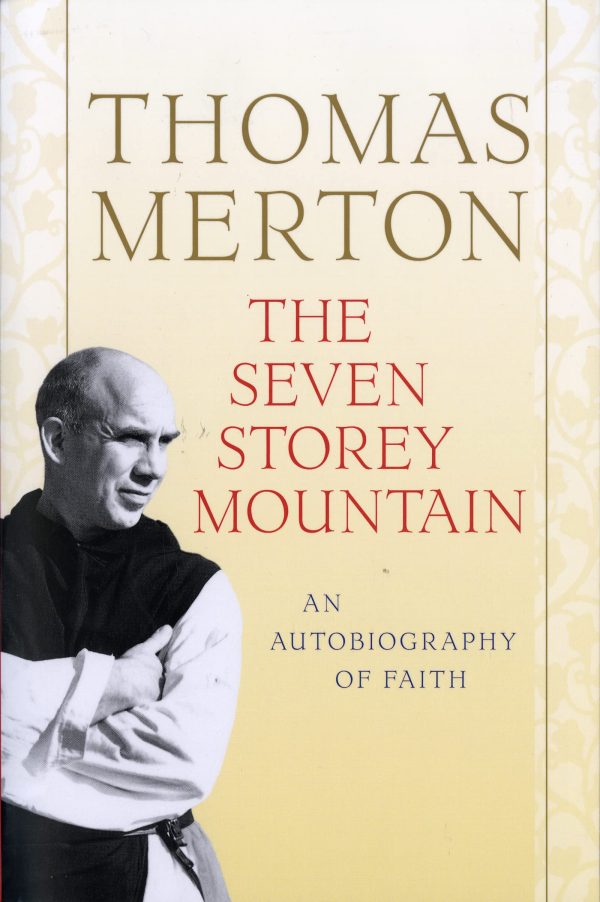 The Seven Storey Mountain: A Journey of Faith and Transformation, Exploring Vulnerability, Forgiveness, and the Quest for Spiritual Fulfillment in the Midst of a Turbulent World [Paperback] Merton, Thomas