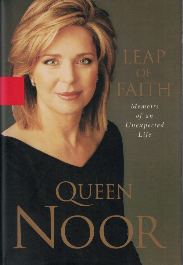 Leap of Faith: Memoirs of an Unexpected Life [Hardcover] Noor, Queen