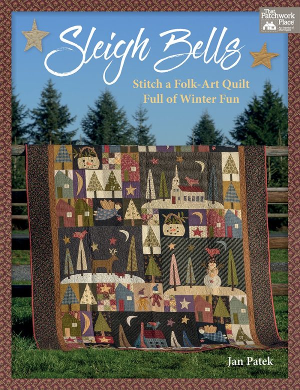 Sleigh Bells: Stitch a Folk-Art Quilt Full of Winter Fun [Paperback] Patek, Jan